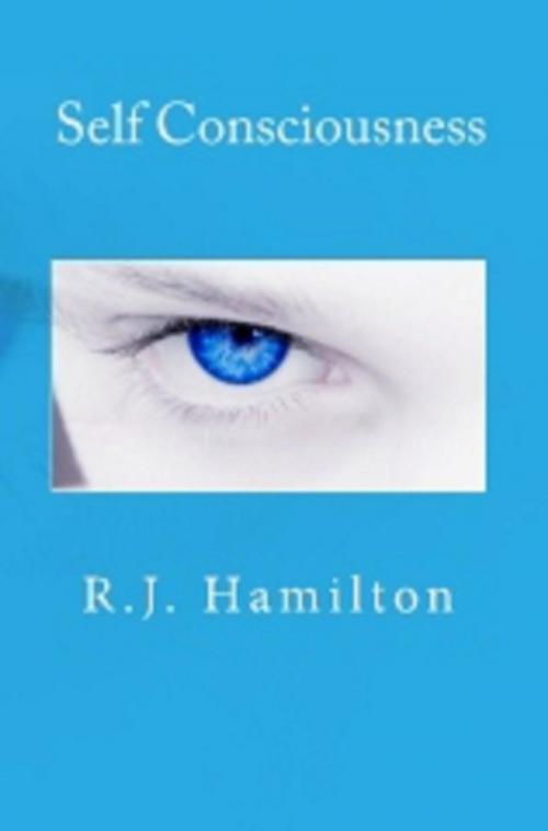 Cover of the book Self Consciousness by R.J. Hamilton, R.J. Hamilton