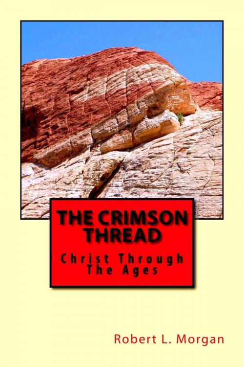 Cover of the book The Crimson Thread: Christ Through The Ages by Robert Morgan, Robert Morgan