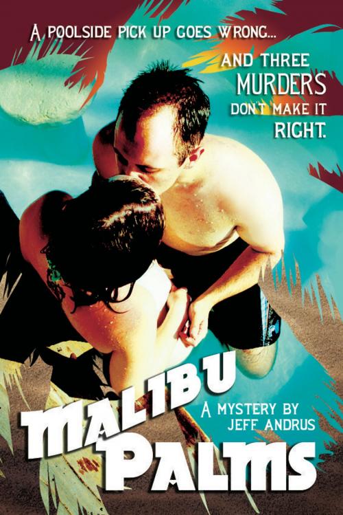Cover of the book Malibu Palms by Jeff Andrus, Jeff Andrus