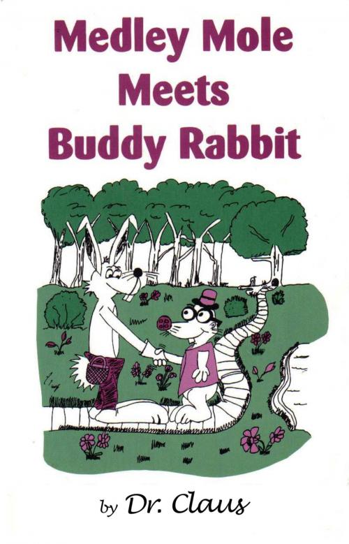 Cover of the book Medley Mole Meets Buddy Rabbit by Dr. Claus, Dr. Claus
