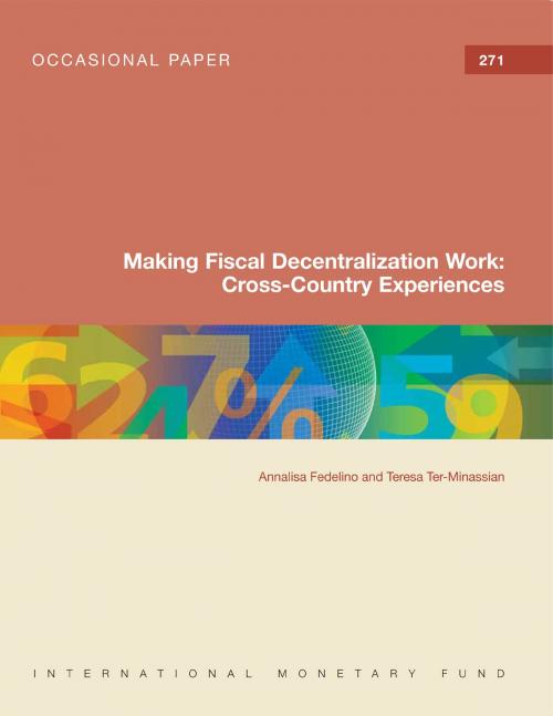 Cover of the book Making Fiscal Decentralization Work: Cross-Country Experiences by Annalisa Ms. Fedelino, INTERNATIONAL MONETARY FUND