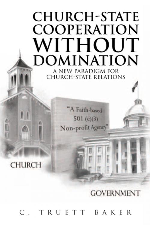 Cover of the book Church-State Cooperation Without Domination by C. Truett Baker, Xlibris US