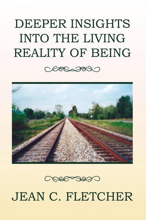 Cover of the book Deeper Insights into the Living Reality of Being by Jean C. Fletcher, Xlibris US