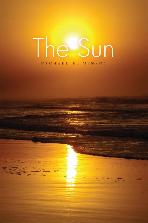 Cover of the book The Sun by Michael R. Minson, Xlibris US