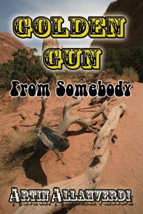 Cover of the book Golden Gun from Somebody by Artin Allahverdi, Xlibris US