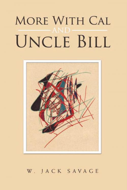 Cover of the book More with Cal and Uncle Bill by W. Jack Savage, Xlibris US