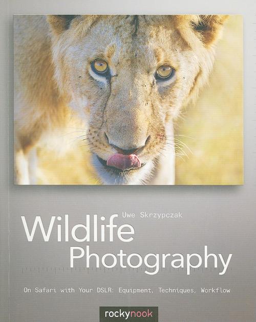 Cover of the book Wildlife Photography by Uwe Skrzypczak, Rocky Nook