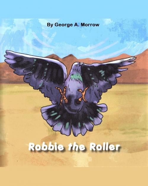 Cover of the book Robbie the Roller by George A. Morrow, George A. Morrow