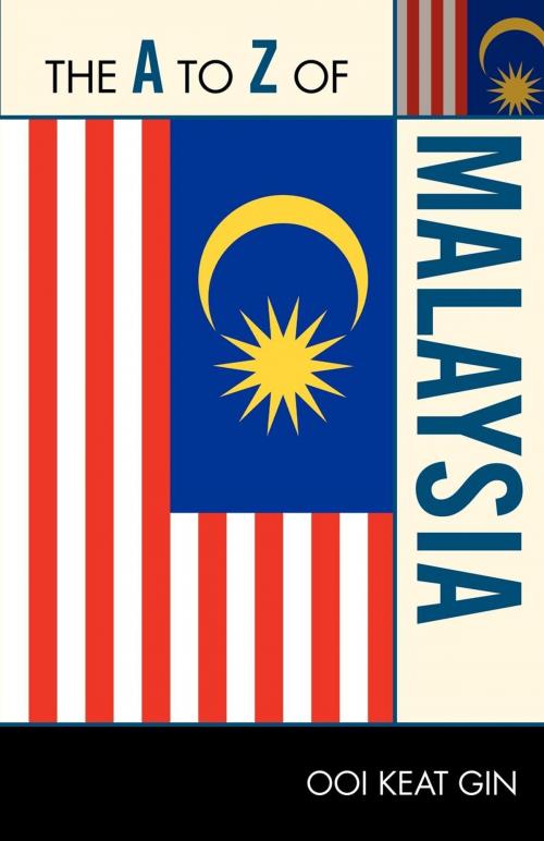 Cover of the book The A to Z of Malaysia by Ooi Keat Gin, Scarecrow Press