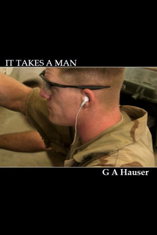 Cover of the book It Takes a Man by GA Hauser, GA Hauser