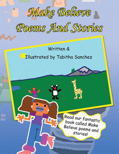 Cover of the book Make Believe Poems and Stories by Tabitha Sanchez, Xlibris US
