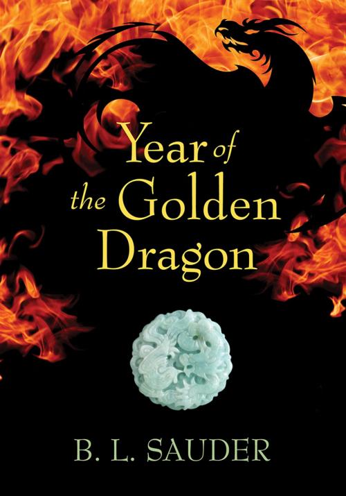Cover of the book Year of the Golden Dragon by B.L. Sauder, Coteau Books