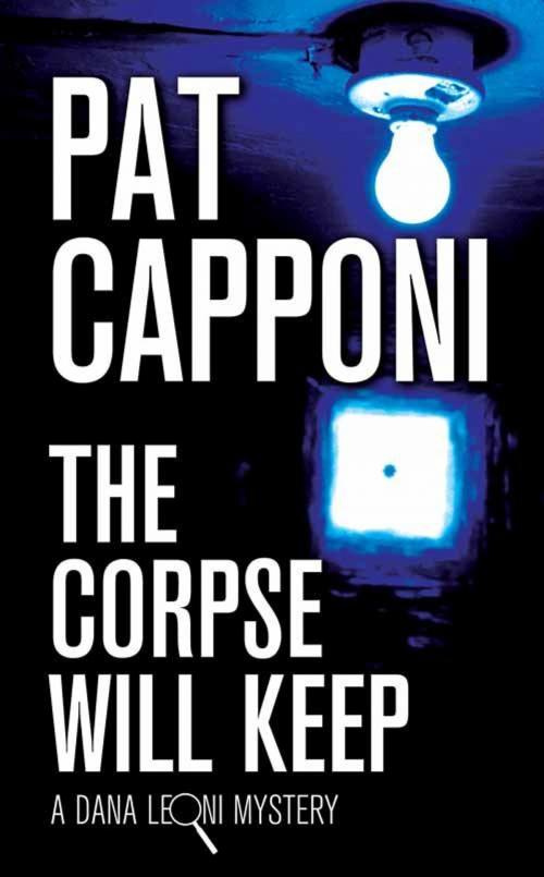Cover of the book The Corpse Will Keep by Pat Capponi, HarperCollins Publishers