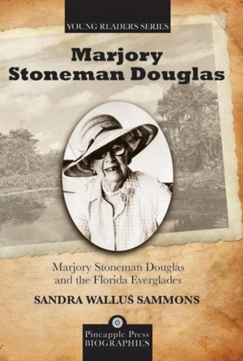 Cover of the book Marjory Stoneman Douglas and the Florida Everglades by Sandra Dr Sammons, Pineapple Press