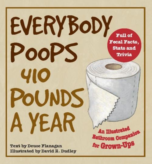 Cover of the book Everybody Poops 410 Pounds a Year by Deuce Flanagan, Ulysses Press