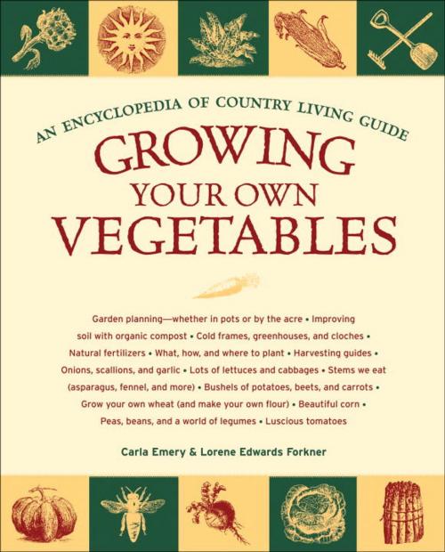 Cover of the book Growing Your Own Vegetables by Carla Emery, Lorene Edwards Forkner, Sasquatch Books