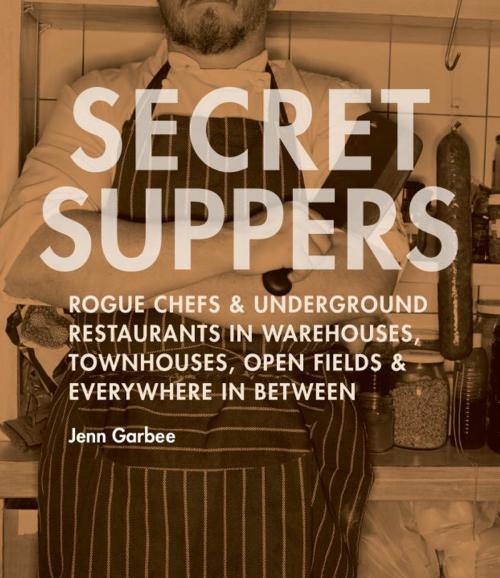 Cover of the book Secret Suppers by Jenn Garbee, Sasquatch Books