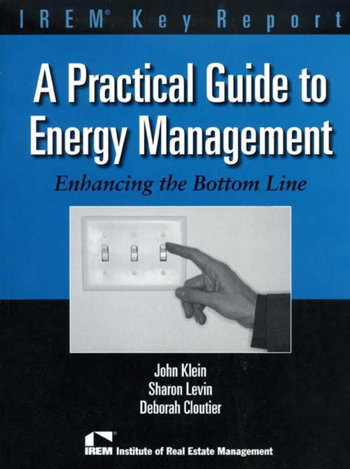 Cover of the book A Practical Guide to Energy Management by John Klein, Sharon Levin, Deborah Cloutier, Institute of Real Estate Management