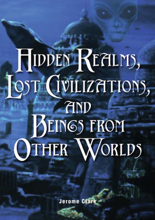 Cover of the book Hidden Realms, Lost Civilizations, and Beings from Other Worlds by Jerome Clark, Visible Ink Press
