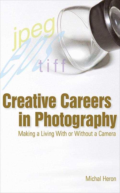 Cover of the book Creative Careers in Photography by Michal Heron, Allworth