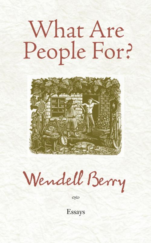 Cover of the book What Are People For? by Wendell Berry, Counterpoint