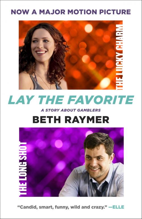 Cover of the book Lay the Favorite by Beth Raymer, Random House Publishing Group