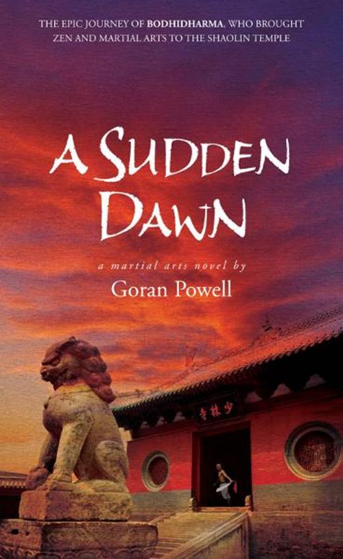 Cover of the book A Sudden Dawn by Goran Powell, YMAA Publication Center