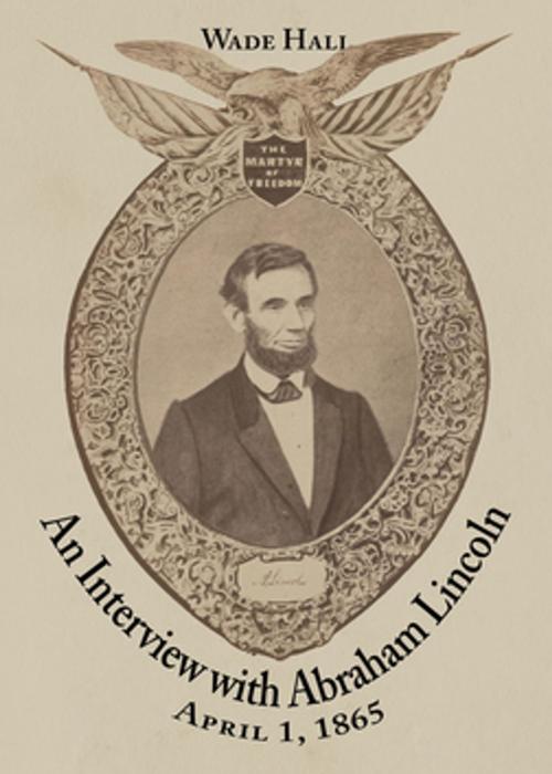 Cover of the book An Interview with Abraham Lincoln by Wade Hall, NewSouth Books