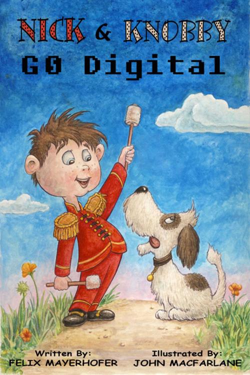 Cover of the book Nick & Knobby Go Digital by Felix Mayerhofer, Fideli Publishing, Inc.