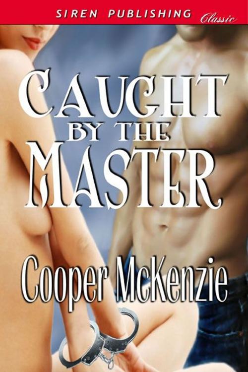 Cover of the book Caught By The Master by Cooper McKenzie, Siren-BookStrand
