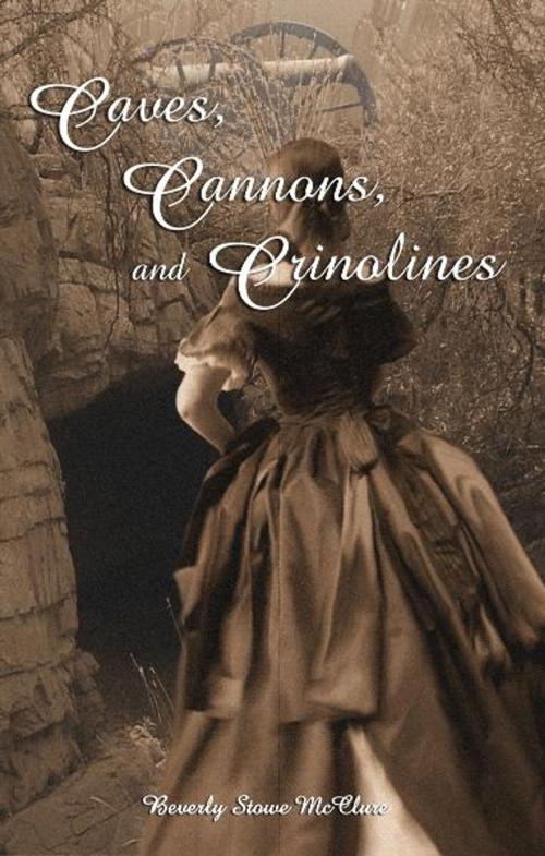 Cover of the book Caves, Cannons and Crinolines by Beverly Stowe McClure, Twilight Times Books