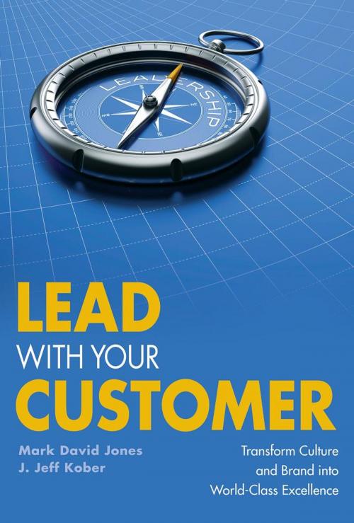 Cover of the book Lead with Your Customer by Mark David Jones, J. Jeff Kober, Association for Talent Development