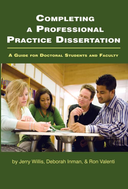 Cover of the book Completing a Professional Practice Dissertation by Jerry W. Willis, Ron Valenti, Deborah Inman, Information Age Publishing