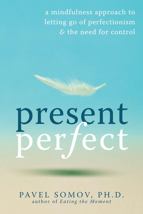 Cover of the book Present Perfect by Pavel Somov, New Harbinger Publications