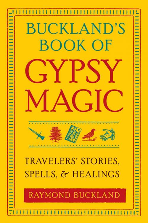 Cover of the book Buckland's Book of Gypsy Magic: Travelers' Stories, Spells, and Healings by Raymond Buckland, Red Wheel Weiser