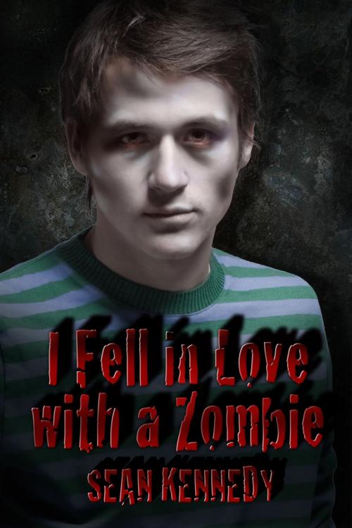 Cover of the book I Fell in Love with a Zombie by Sean Kennedy, Dreamspinner Press