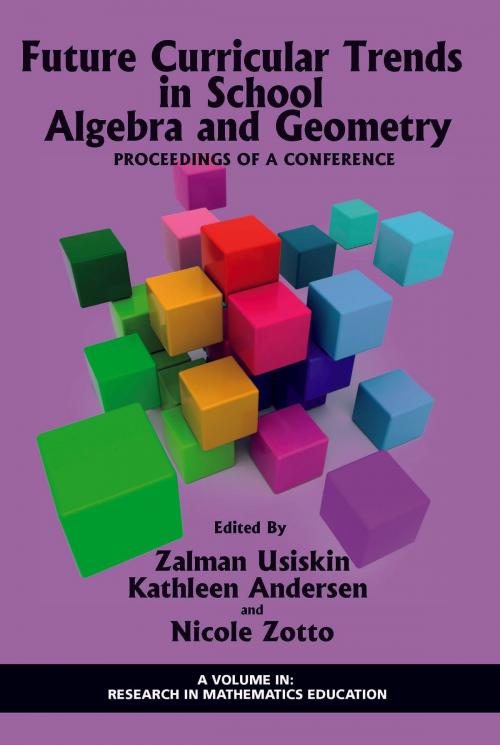 Cover of the book Future Curricular Trends in School Algebra And Geometry by , Information Age Publishing