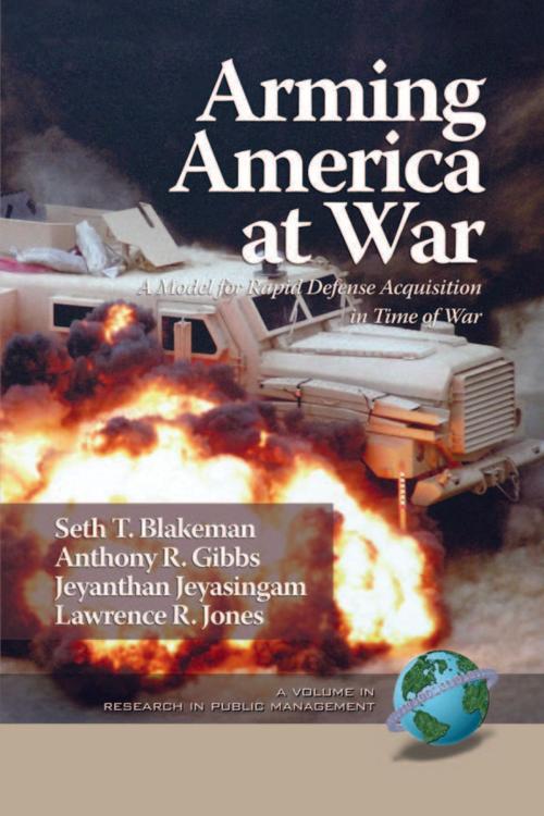 Cover of the book Arming America at War by Lawrence R. Jones, Seth T. Blakeman, Anthony R. Gibbs, Jeyanthan Jeyasingam, Information Age Publishing