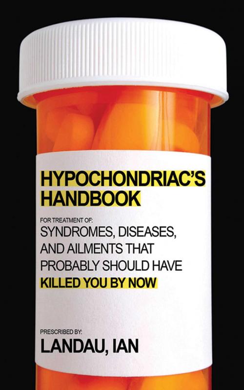 Cover of the book The Hypochondriac's Handbook by Ian Landau, Skyhorse