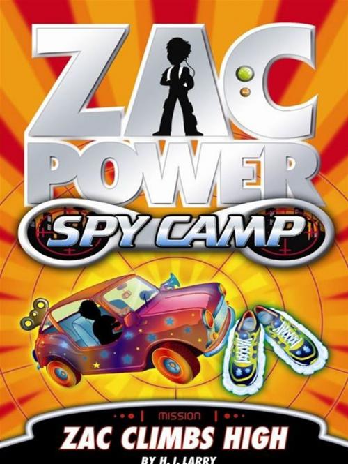 Cover of the book Zac Power Spy Camp: Zac Climbs High by H. I. Larry, Hardie Grant Egmont