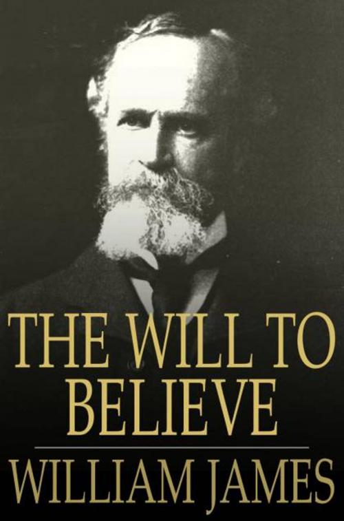 Cover of the book The Will To Believe: And Other Essays In Popular Philosophy by William James, The Floating Press