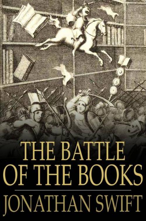 Cover of the book The Battle Of The Books: And Other Works, Including 'a Modest Proposal' by Jonathan Swift, The Floating Press