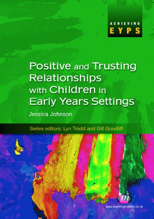 Cover of the book Positive and Trusting Relationships with Children in Early Years Settings by Jessica M. Johnson, SAGE Publications
