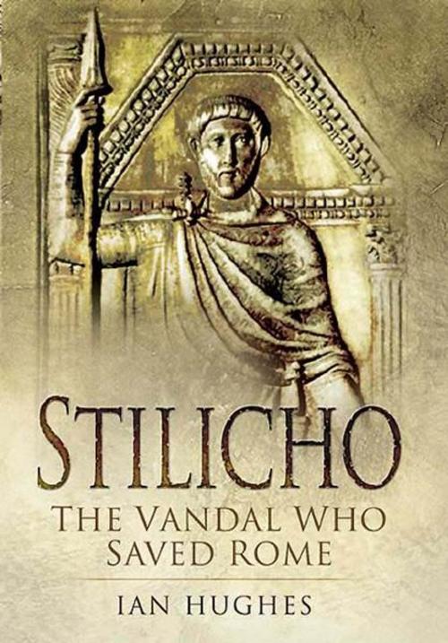 Cover of the book Stilicho by Hughes, Ian, Pen and Sword