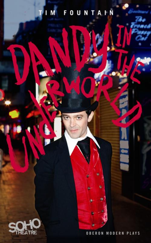 Cover of the book Dandy in the Underworld by Sebastian Horsley, Tim Fountain, Oberon Books