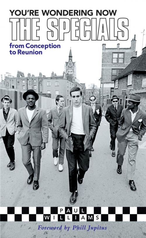 Cover of the book You're Wondering Now: The Specials from Conception to Reunion by Paul Williams, Cherry Red Books