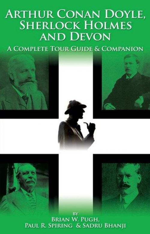 Cover of the book Arthur Conan Doyle Sherlock Holmes And Devon: A Complete Tour Guide And Companion by Brian W. Pugh Paul R. Spring Sadru Bhanji, MX Publishing