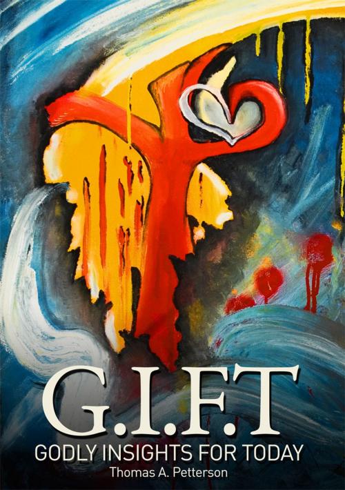 Cover of the book G.I.F.T Godly Insights For Today by Thomas A. Petterson, Australian eBook Publisher