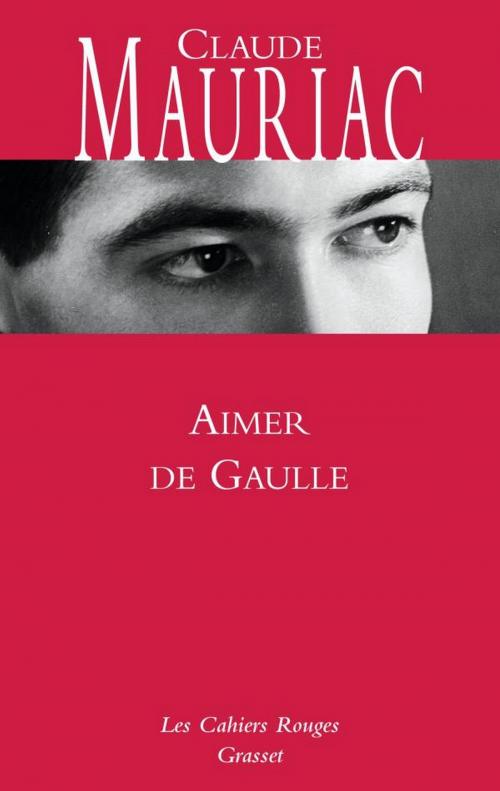 Cover of the book Aimer De Gaulle by Claude Mauriac, Grasset