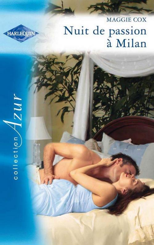 Cover of the book Nuit de passion à Milan by Maggie Cox, Harlequin